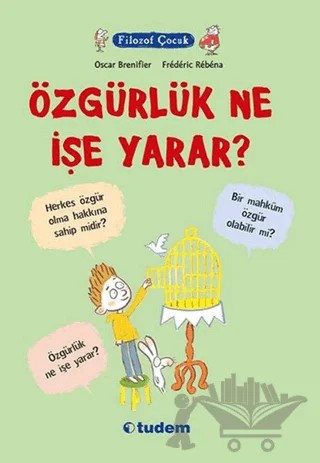Filozof Çocuk : Özgürlük Ne İşe Yarar? – Oscar Brenifier – Tudem Yayınları kitap kapağı