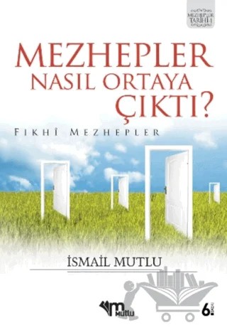 Mezhepler Nasıl Ortaya Çıktı? – İsmail Mutlu – Mutlu Yayınevi kitap kapağı
