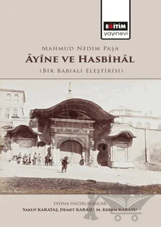 Mahmud Nedim Paşa Ayine ve Hasbihal – Demet Karasu, M. Kerem Karasu, Yakup Karataş – Eğitim Yayınevi - Bilimsel Eserler kitap kapağı
