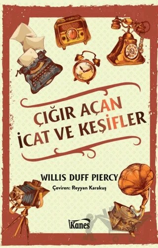 Çığır Açan İcat ve Keşifler – Willis Duff Piercy – Kanes Yayınları kitap kapağı