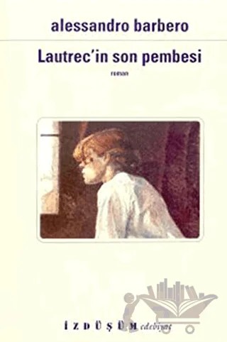 Lautrec'in Son Pembesi – Alessandro Barbero – İzdüşüm Yayınları kitap kapağı