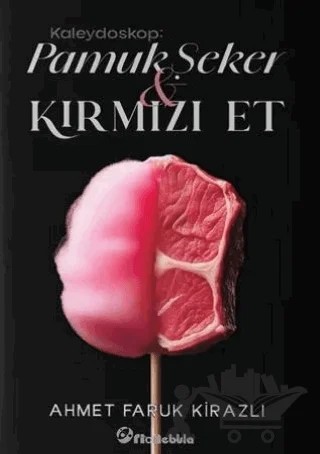 Kaleydoskop: Pamuk Şeker Kırmızı Et – Ahmet Faruk Kirazlı – Orionebula Yayınevi kitap kapağı