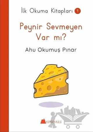 Peynir Sevmeyen Var mı ? - İlk Okuma Kitapları – Ahu Okumuş Pınar – Kumdan Kale kitap kapağı