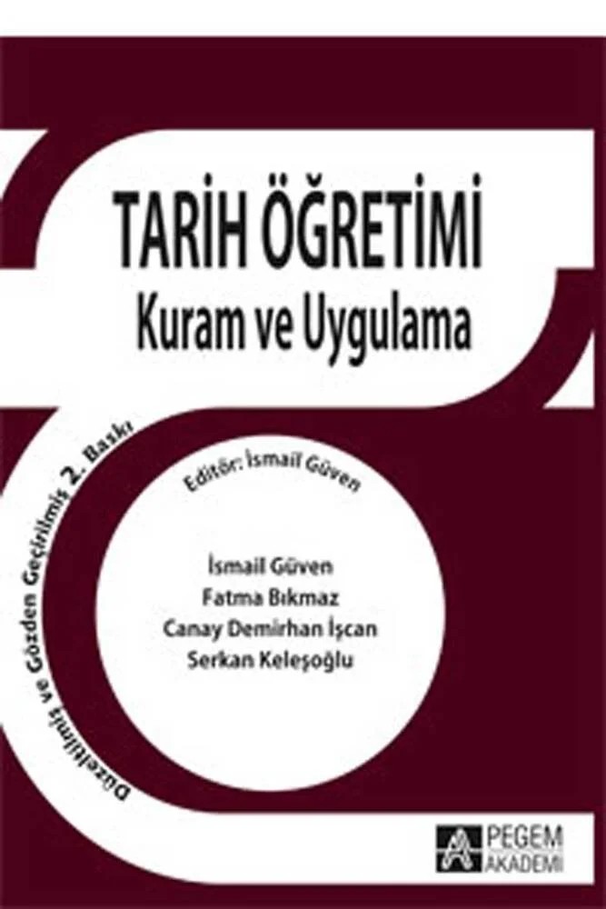 Tarih Öğretimi Kuram ve Uygulama – İsmail Güven, Canay Demirhan İşcan, Serkan Keleşoğlu – Pegem Akademi Yayıncılık kitap kapağı