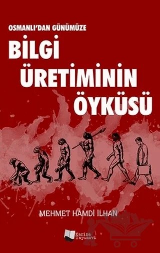 Osmanlı’dan Günümüze Bilgi Üretiminin Öyküsü – Mehmet Hamdi İlhan – Karina Yayınevi kitap kapağı