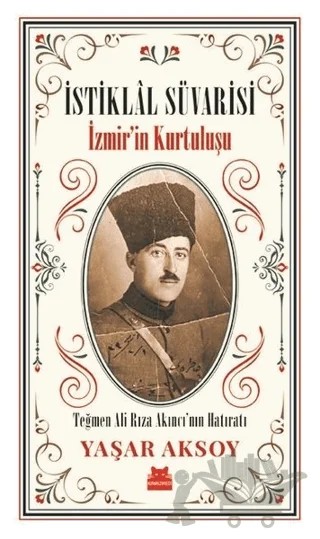 İstiklal Süvarisi - İzmir’in Kurtuluşu – Yaşar Aksoy – Kırmızı Kedi Yayınevi kitap kapağı