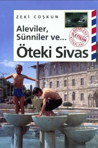 Aleviler, Sünniler ve... Öteki Sivas – Zeki Coşkun – İletişim Yayınevi kitap kapağı