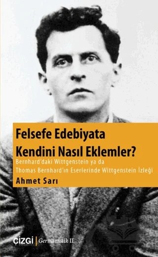 Felsefe Edebiyata Kendini Nasıl Eklemler? – Ahmet Sarı – Çizgi Kitabevi Yayınları kitap kapağı