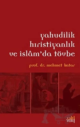 Yahudilik Hristiyanlık ve İslam'da Tövbe – Mehmet Katar – Eski Yeni Yayınları kitap kapağı
