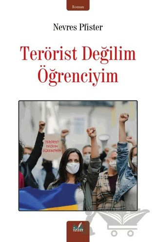 Terörist Değil Öğrenciyim – Nevres Pfister – İzan Yayıncılık kitap kapağı
