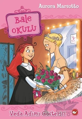 Bale Okulu 10 - Veda Adımı Gösterisi – Aurora Marsotto – Beyaz Balina Yayınları kitap kapağı