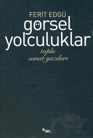 Görsel Yolculuklar – Ferit Edgü – Sel Yayıncılık kitap kapağı