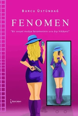 Fenomen – Burcu Üstündağ – İkinci Adam Yayınları kitap kapağı