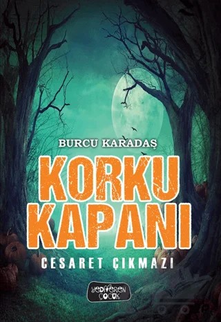 Korku Kapanı - Cesaret Çıkmazı – Burcu Karadaş – Yediveren Çocuk kitap kapağı