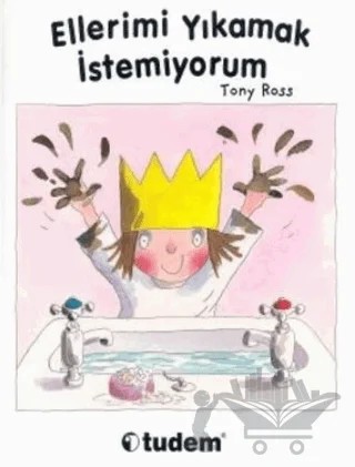 Ellerimi Yıkamak İstemiyorum – Tony Ross – Tudem Yayınları kitap kapağı