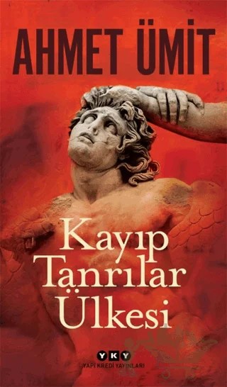 Kayıp Tanrılar Ülkesi – Ahmet Ümit – Yapı Kredi Yayınları kitap kapağı