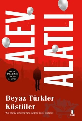 Beyaz Türkler Küstüler – Alev Alatlı – Kapı Yayınları kitap kapağı
