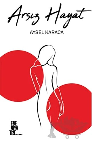 Arsız Hayat – Aysel Karaca – Edebiyatist kitap kapağı