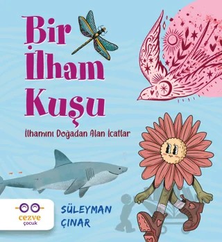 Bir İlham Kuşu – İlhamını Doğadan Alan İcatlar – Süleyman Çınar – Cezve Çocuk kitap kapağı
