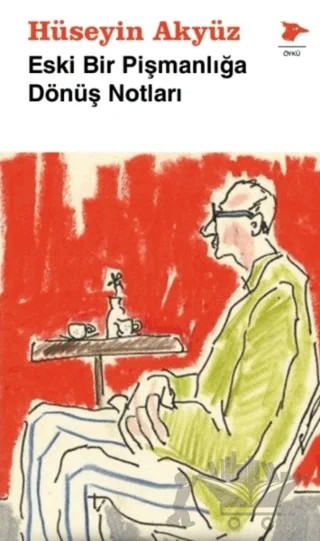 Eski Bir Pişmanlığa Dönüş Notları – Hüseyin Akyüz – Alakarga Sanat Yayınları kitap kapağı
