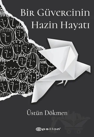 Bir Güvercinin Hazin Hayatı – Üstün Dökmen – Epsilon Yayınevi kitap kapağı