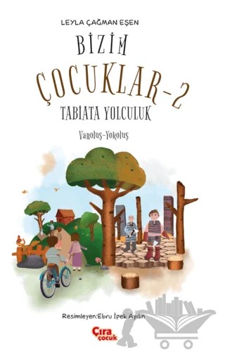 Bizim Çocuklar 2 - Tabiata Yolculuk – Leyla Çağman Eşen – Çıra Çocuk Yayınları kitap kapağı