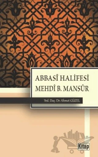 Abbasi Halifesi Mehdi B. Mansur – Ahmet Güzel – Kitap Dünyası Yayınları kitap kapağı