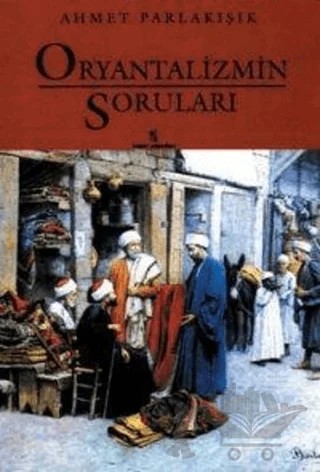Oryantalizmin Soruları – Ahmet Parlakışık – İnsan Yayınları kitap kapağı
