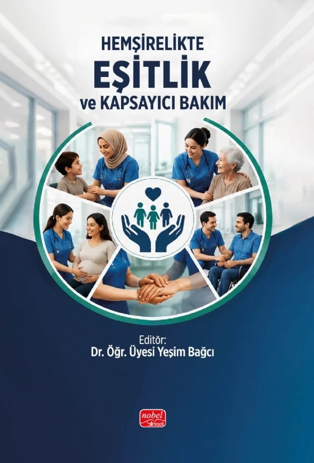 Hemşirelikte Eşitlik ve Kapsayıcı Bakım – Ayhan Sönmez, Elif Erdem, Elif Zeynep Metin Gemici, Hakan Satılmış, Hüseyin Yaşar, İlkim Pekbak, İsmail Bülbüloğlu, Seval Akben, Veysel Kızılarslan, Zeynep Oğul – Nobel Bilimsel Eserler kitap kapağı