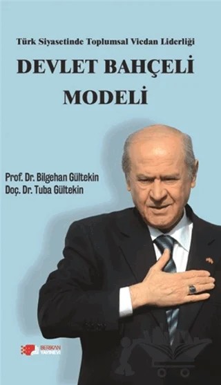 Türk Siyasetinde Toplumsal Vicdan Liderliği - Devlet Bahçeli Modeli – Tuba Gültekin, Bilgehan Gültekin – Berikan Yayınevi kitap kapağı