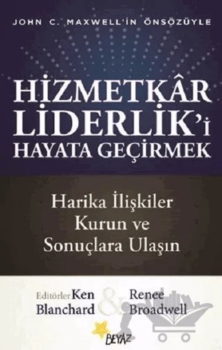 Hizmetkar Liderlik’i Hayata Geçirmek – Ken Blanchard, Renee Broadwell – Beyaz Yayınları kitap kapağı