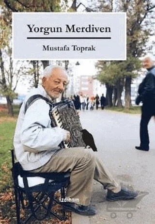 Yorgun Merdiven – Mustafa Toprak – İzdiham kitap kapağı