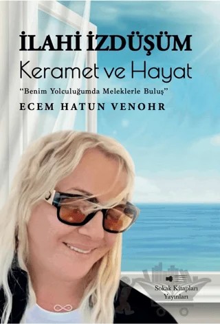 İlahi İzdüşüm: Keramet ve Hayat – Ecem Hatun Venohr – Sokak Kitapları Yayınları kitap kapağı