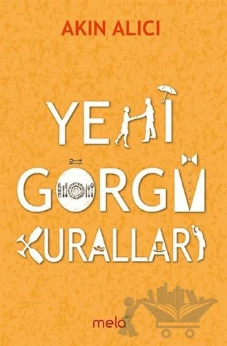 Yeni Görgü Kuralları – Akın Alıcı – Mela Yayınları kitap kapağı