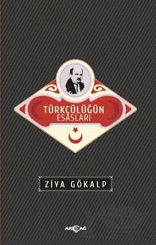 Türkçülüğün Esasları (Sadeleştirilmiş Metin) – Ziya Gökalp – Akçağ Yayınları kitap kapağı