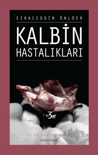 Kalbin Hastalıkları - 3 – Siraceddin Önlüer – Semerkand Yayınları kitap kapağı
