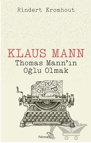 Klaus Mann - Thomas Mann’ın Oğlu Olmak – Rindert Kromhout – Paloma Yayınevi kitap kapağı