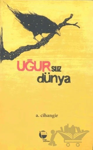 Uğursuz Dünya – A. Cihangir – Belge Yayınları kitap kapağı