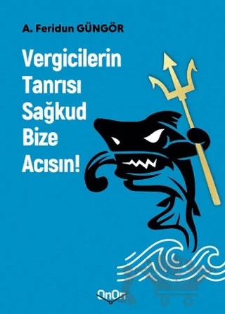 Vergicilerin Tanrısı Sağkud Bize Acısın – A. Feridun Güngör – OnOn kitap kapağı
