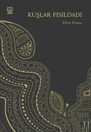 Kuşlar Fısıldadı – Ebru Deniz – Luna Yayınları kitap kapağı