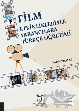 Film Etkinlikleriyle Yabancılara Türkçe Öğretimi – Fatih Yılmaz – Akademisyen Kitabevi kitap kapağı