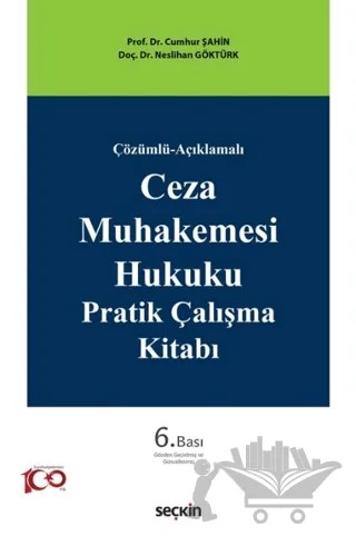 Ceza Muhakemesi Hukuku Pratik Çalışma Kitabı – Cumhur Şahin, Neslihan Göktürk – Seçkin Yayıncılık kitap kapağı
