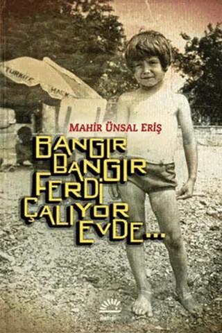 Bangır Bangır Ferdi Çalıyor Evde – Mahir Ünsal Eriş – İletişim Yayınevi kitap kapağı