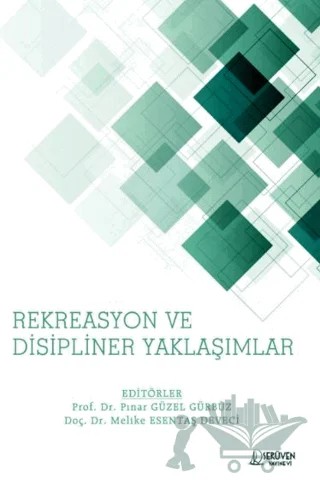Rekreasyon Ve Disipliner Yaklaşımlar – Pınar Güzel Gürbüz, Melike Esentaş Deveci – Serüven Yayınevi kitap kapağı