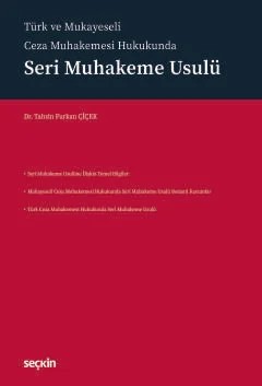 Türk ve Mukayeseli Ceza Muhakemesi HukukundaSeri Muhakeme Usulü – Tahsin Furkan Çiçek – Seçkin Yayıncılık kitap kapağı