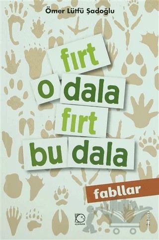 Fırt O Dala Fırt Bu Dala (Fabller) – Ömer Lütfü Şadoğlu – Uçanbalık Yayıncılık kitap kapağı
