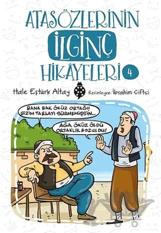 Atasözlerinin İlginç Hikayeleri 4 – Hale Eştürk Altay – Uğurböceği Yayınları kitap kapağı