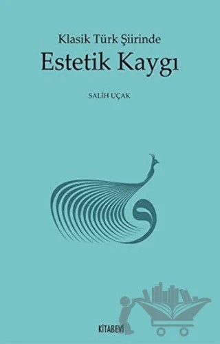 Klasik Türk Şiirinde Estetik Kaygı – Salih Uçak – Kitabevi Yayınları kitap kapağı