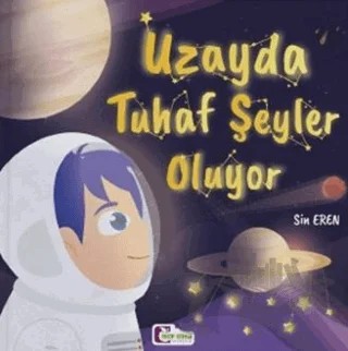 Uzayda Tuhaf Şeyler Oluyor – Sin Eren – Mor Elma Yayıncılık kitap kapağı