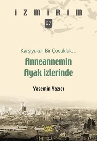 Anneannemin Ayak İzlerinde - Karşıyakalı Bir Çocukluk – Yasemin Yazıcı – Heyamola Yayınları kitap kapağı